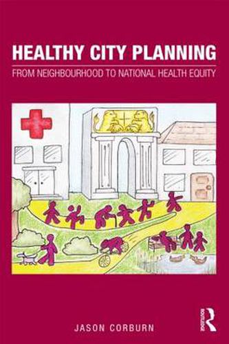 Cover image for Healthy City Planning: From Neighbourhood to National Health Equity