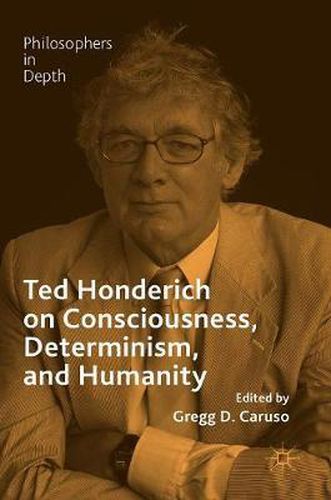 Ted Honderich on Consciousness, Determinism, and Humanity