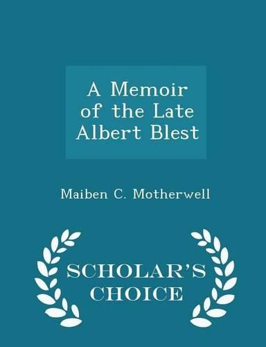 Cover image for A Memoir of the Late Albert Blest - Scholar's Choice Edition