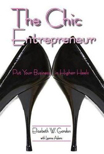 The Chic Entrepreneur: Put Your Business in Higher Heels