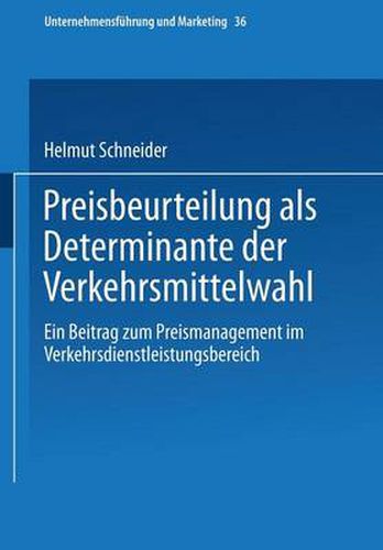 Preisbeurteilung ALS Determinante Der Verkehrsmittelwahl: Ein Beitrag Zum Preismanagement Im Verkehrsdienstleistungsbereich