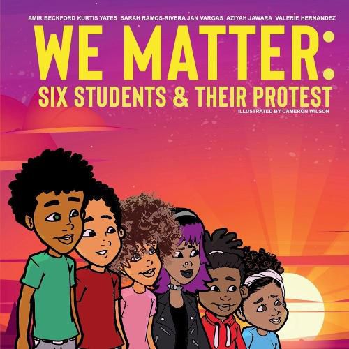 We Matter: Six Students & Their Protest: Six Students & Their Protest