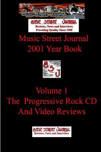 Cover image for Music Street Journal: 2001 Year Book: Volume 1 - the Progressive Rock CD and Video Reviews