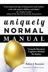 Cover image for Uniquely Normal Manual: Using The Bernstein Cognitive Methods for Autism