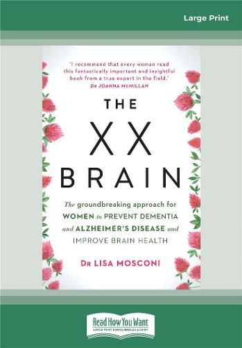 The XX Brain: The groundbreaking approach for women to prevent dementia and Alzheimer's Disease and improve brain health
