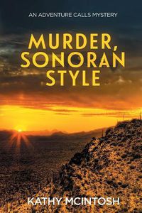 Cover image for Murder, Sonoran Style: An Adventure Calls Mystery