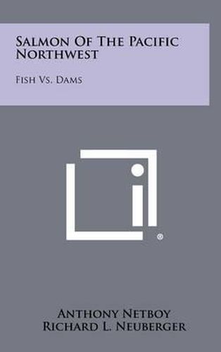 Salmon of the Pacific Northwest: Fish vs. Dams