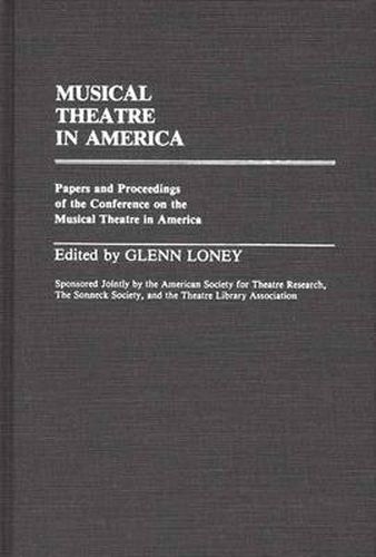 Cover image for Musical Theatre in America: Papers and Proceedings of the Conference on the Musical Theatre in America