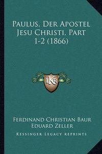 Cover image for Paulus, Der Apostel Jesu Christi, Part 1-2 (1866)