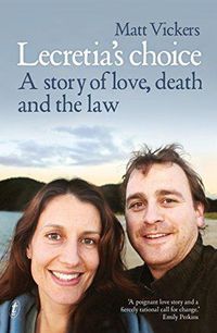Cover image for Lecretia's Choice: A Story of Love, Death and the Law