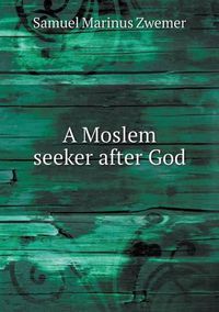 Cover image for A Moslem seeker after God