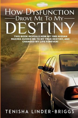 Cover image for How Dysfunction Drove Me To My Destiny