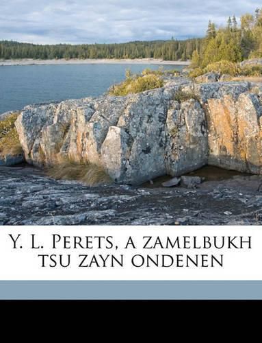 Cover image for Y. L. Perets, a Zamelbukh Tsu Zayn Ondenen