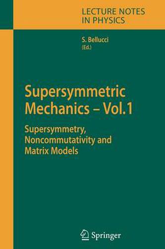 Cover image for Supersymmetric Mechanics - Vol. 1: Supersymmetry, Noncommutativity and Matrix Models