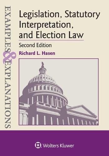 Cover image for Examples & Explanations for Legislation, Statutory Interpretation, and Election Law