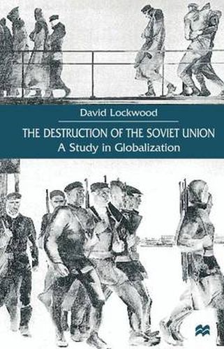 Cover image for The Destruction of the Soviet Union: A Study in Globalization