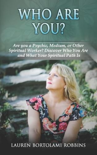 Cover image for Who Are You?: Are You a Psychic, Medium, or Other Spiritual Worker? Discover Who You Are and What Your Spiritual Path Is