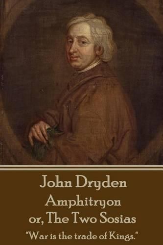 Cover image for John Dryden - Amphitryon or the Two Sosias: Dancing Is the Poetry of the Foot.