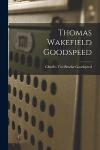 Cover image for Thomas Wakefield Goodspeed