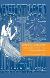 Cover image for Gender and Sexuality in 1968: Transformative Politics in the Cultural Imagination