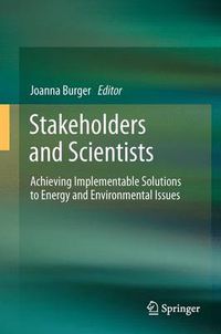 Cover image for Stakeholders and Scientists: Achieving Implementable Solutions to Energy and Environmental Issues