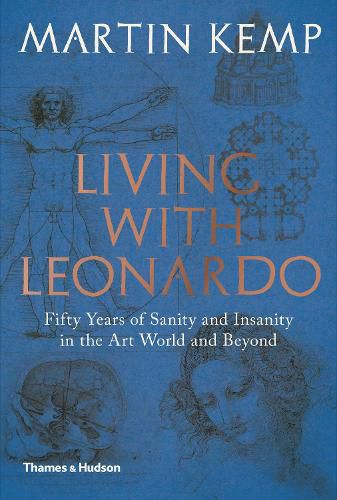 Cover image for Living with Leonardo: Fifty Years of Sanity and Insanity in the Art World and Beyond