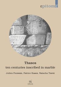 Cover image for Thasos: Ten Centuries Inscribed in Marble: A Brief History on the Basis of Inscriptions