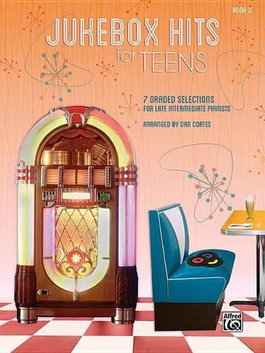 Cover image for Jukebox Hits for Teens, Bk 3: 7 Graded Selections for Late Intermediate Pianists