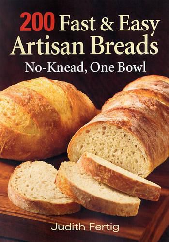 Cover image for 200 Fast and Easy Artisan Breads: No-knead, One Bowl