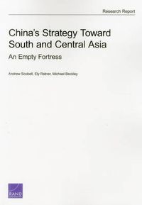 Cover image for China's Strategy Toward South and Central Asia: An Empty Fortress