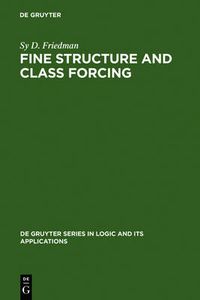 Cover image for Fine Structure and Class Forcing