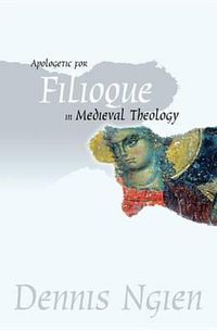 Cover image for Apologetic for Filioque in Medieval Theology