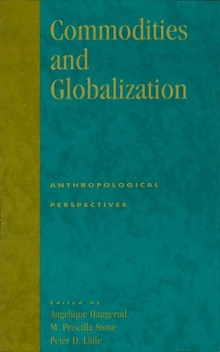 Cover image for Commodities and Globalization: Anthropological Perspectives