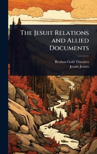 Cover image for The Jesuit Relations and Allied Documents