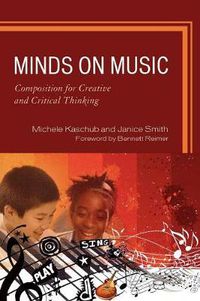 Cover image for Minds on Music: Composition for Creative and Critical Thinking