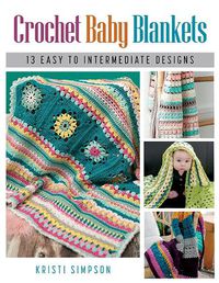 Cover image for Crochet Baby Blankets: 13 Easy to Intermediate Designs