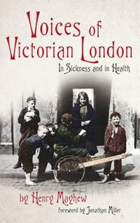 Cover image for Voices of Victorian London: In Sickness and in Health