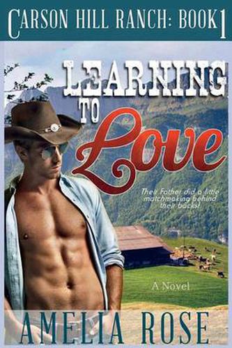 Cover image for Learning to Love: Carson Hill Ranch Series: Book 1