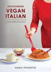Cover image for Discovering Vegan Italian: Classic dishes made vegan