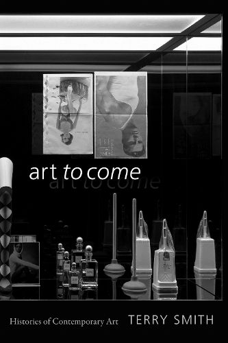Cover image for Art to Come: Histories of Contemporary Art