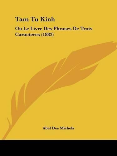 Tam Tu Kinh: Ou Le Livre Des Phrases de Trois Caracteres (1882)