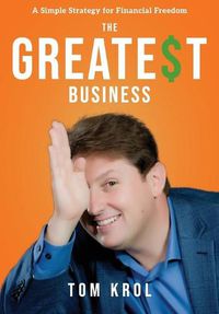 Cover image for The Greatest Business: A Simple Strategy for Financial Freedom