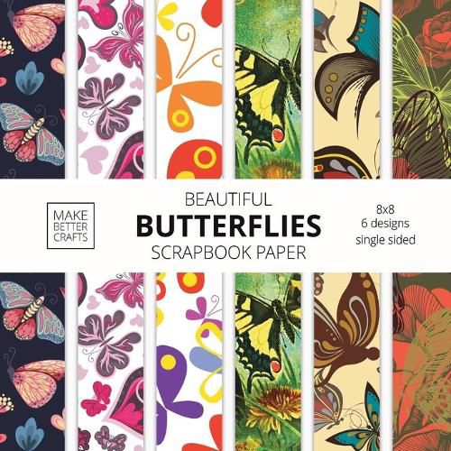 Cover image for Beautiful Butterflies Scrapbook Paper: 8x8 Colorful Butterfly Pictures Designer Paper for Decorative Art, DIY Projects, Homemade Crafts, Cute Art Ideas For Any Crafting Project