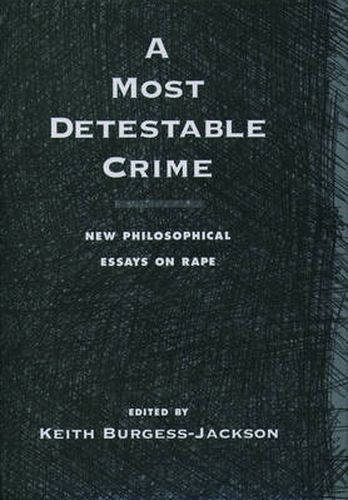 Cover image for A Most Detestable Crime: New Philosophical Essays on Rape