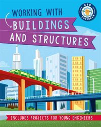 Cover image for Kid Engineer: Working with Buildings and Structures