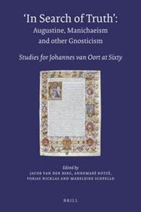 Cover image for In Search of Truth. Augustine, Manichaeism and other Gnosticism: Studies for Johannes van Oort at Sixty