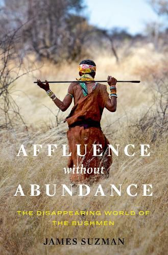 Cover image for Affluence Without Abundance: The Disappearing World of the Bushmen