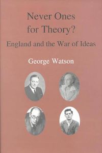 Cover image for Never Ones For Theory: England and the War of Ideas