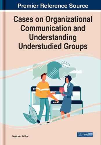 Cover image for Cases on Organizational Communication and Understanding Understudied Groups