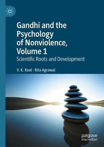 Gandhi and the Psychology of Nonviolence, Volume 1: Scientific Roots and Development